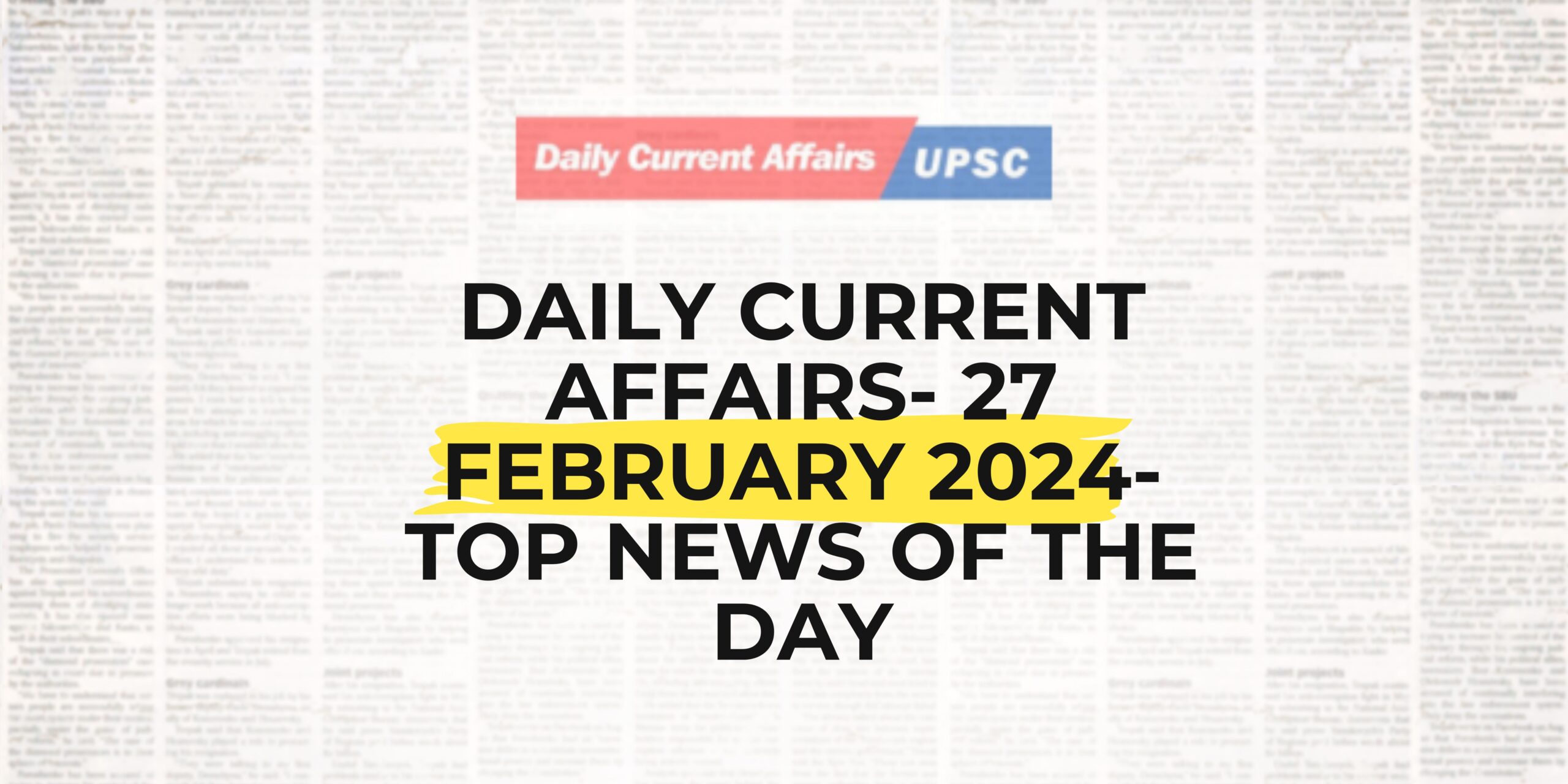 Daily Current Affairs 27 February 2024- Top News Of The Day