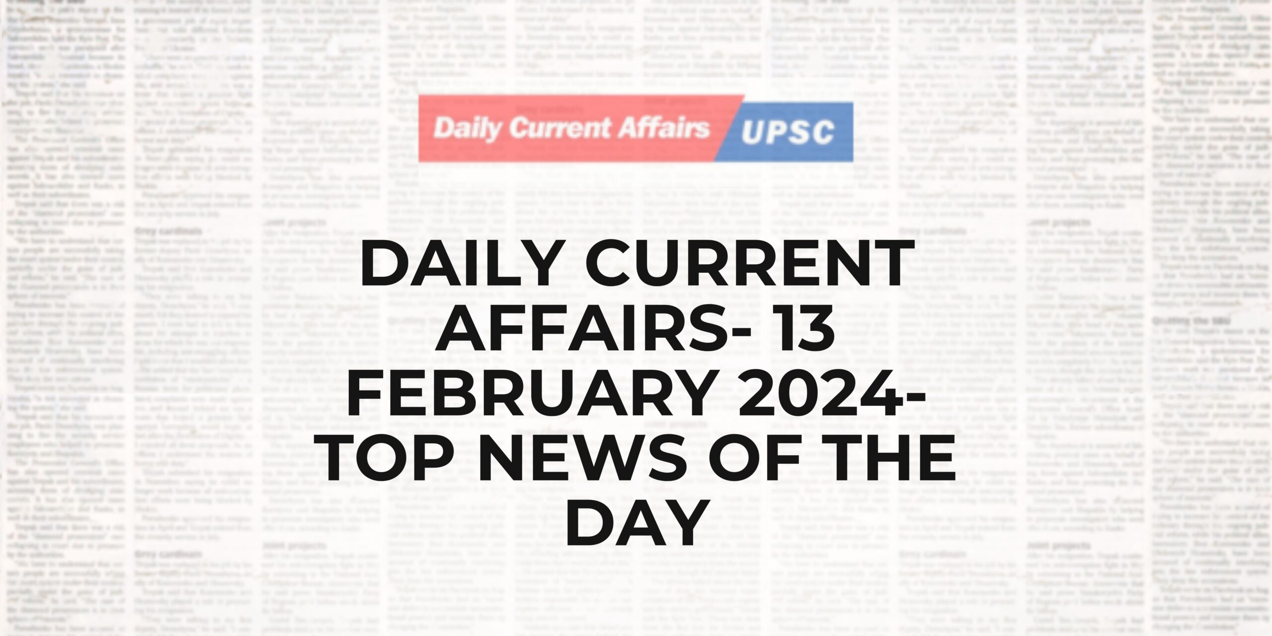 Daily Current Affairs 13 February 2024- Top News Of The Day