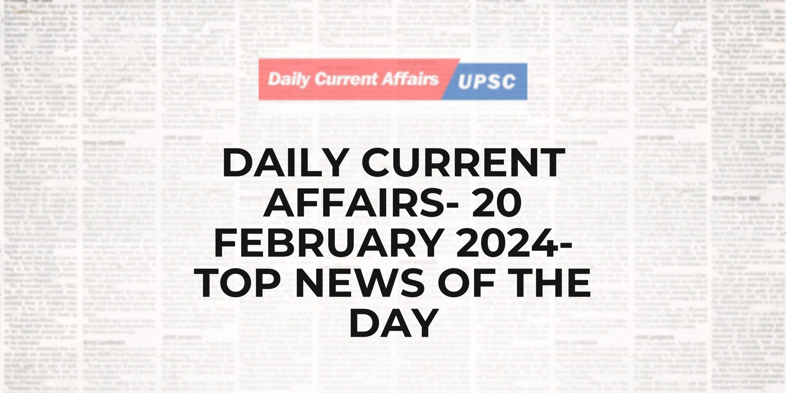 Daily Current Affairs 20 February 2024- Top News Of The Day