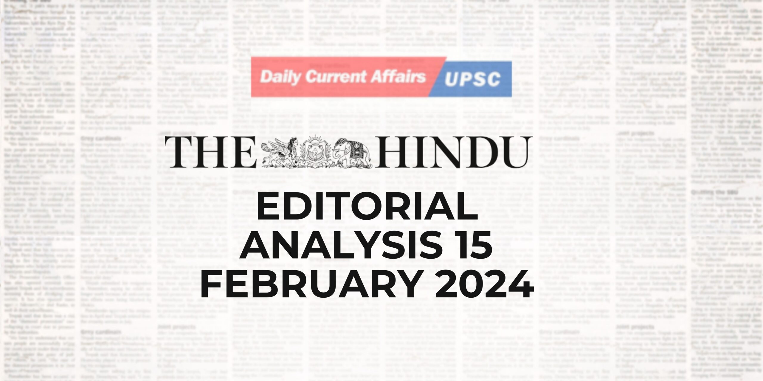 The Hindu Editorial Analysis- 15 February 2024