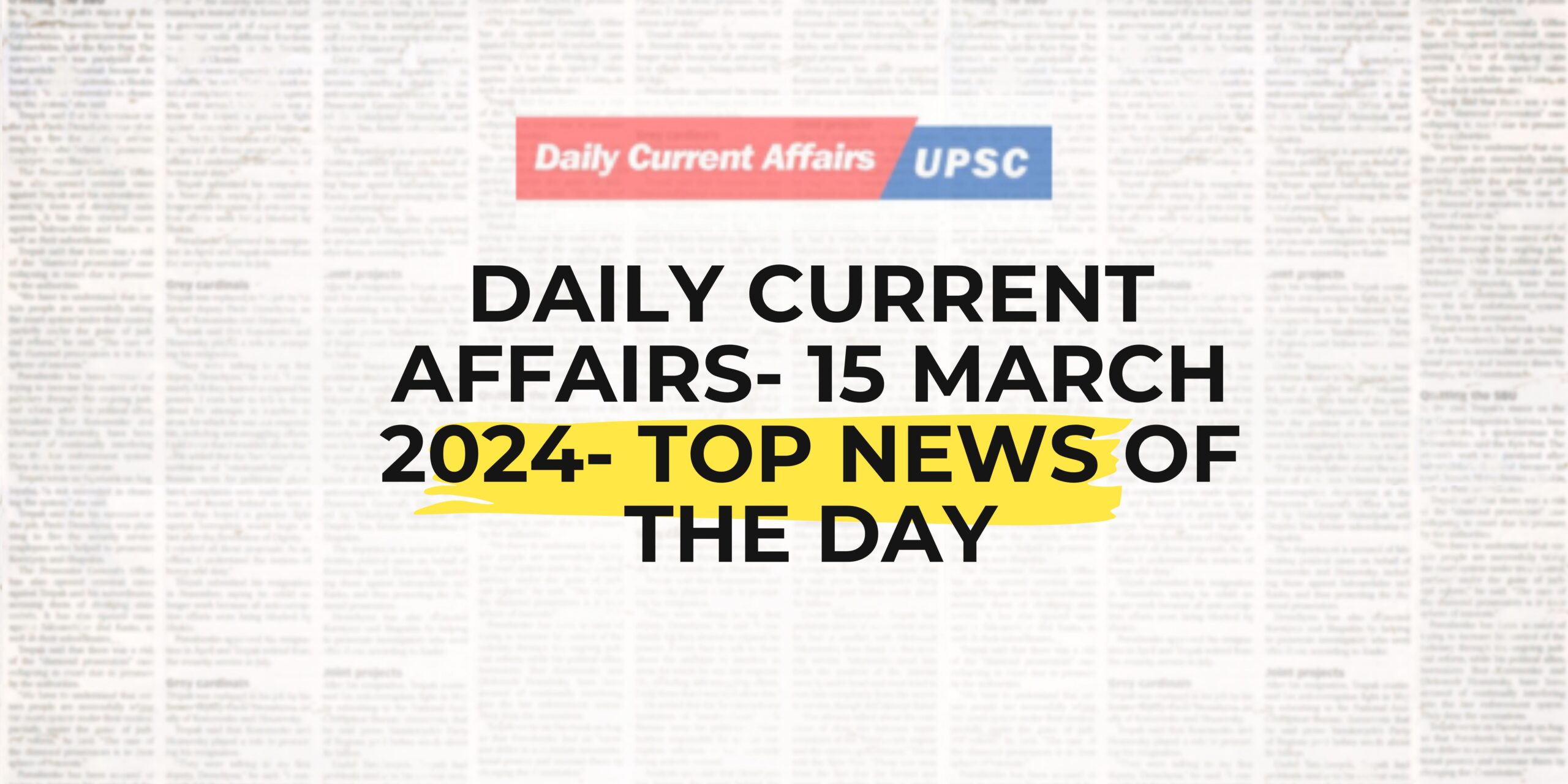 Daily Current Affairs 15 March 2024- Top News Of The Day