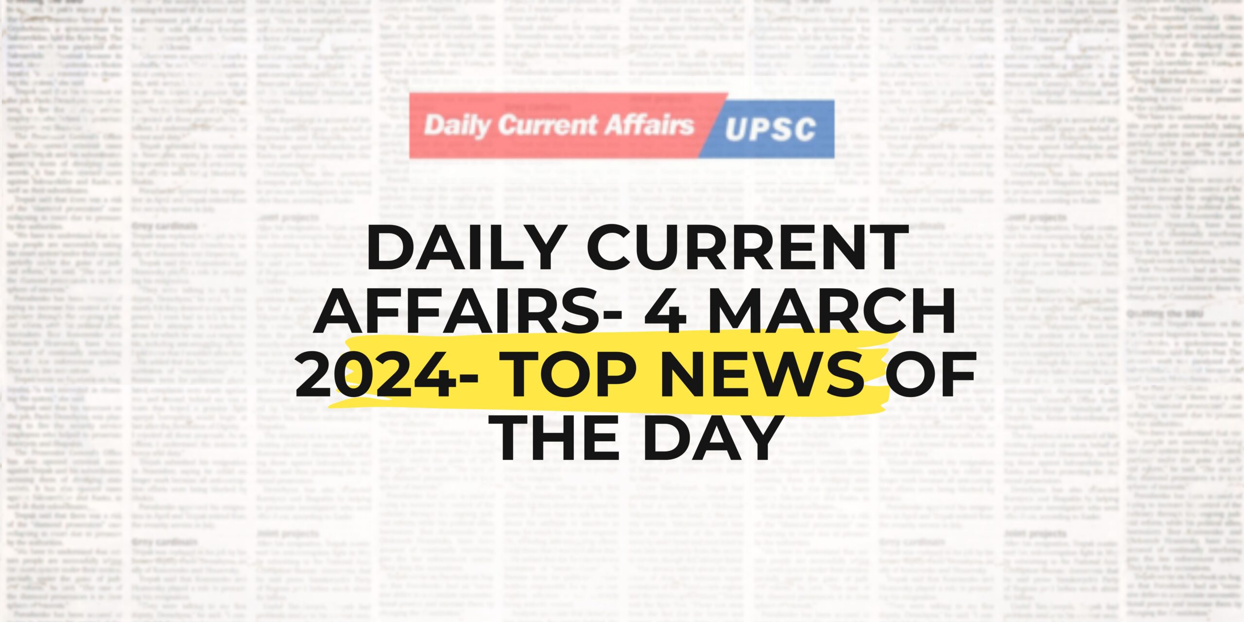 Daily Current Affairs 4 March 2024- Top News Of The Day